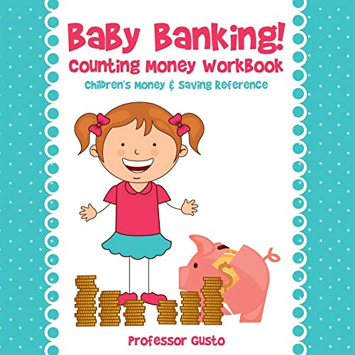 Baby Banking! - Counting Money Workbook : Children's Money & Saving Reference