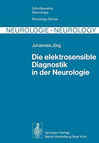 Die elektrosensible Diagnostik in der Neurologie (Schriftenreihe Neurologie Neurology Series, 19, Band 19)