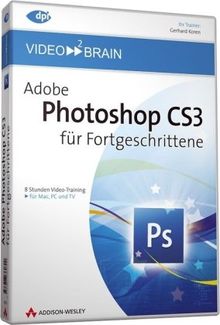 Adobe Photoshop CS3 für Fortgeschrittene - Video-Training - 13 Stunden Video-Training: 8 Stunden Vido-Training für Mac, PC und TV (AW Videotraining Grafik/Fotografie)