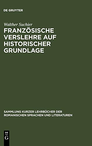 Französische Verslehre auf historischer Grundlage (Sammlung kurzer Lehrbücher der romanischen Sprachen und Literaturen, 14, Band 14)