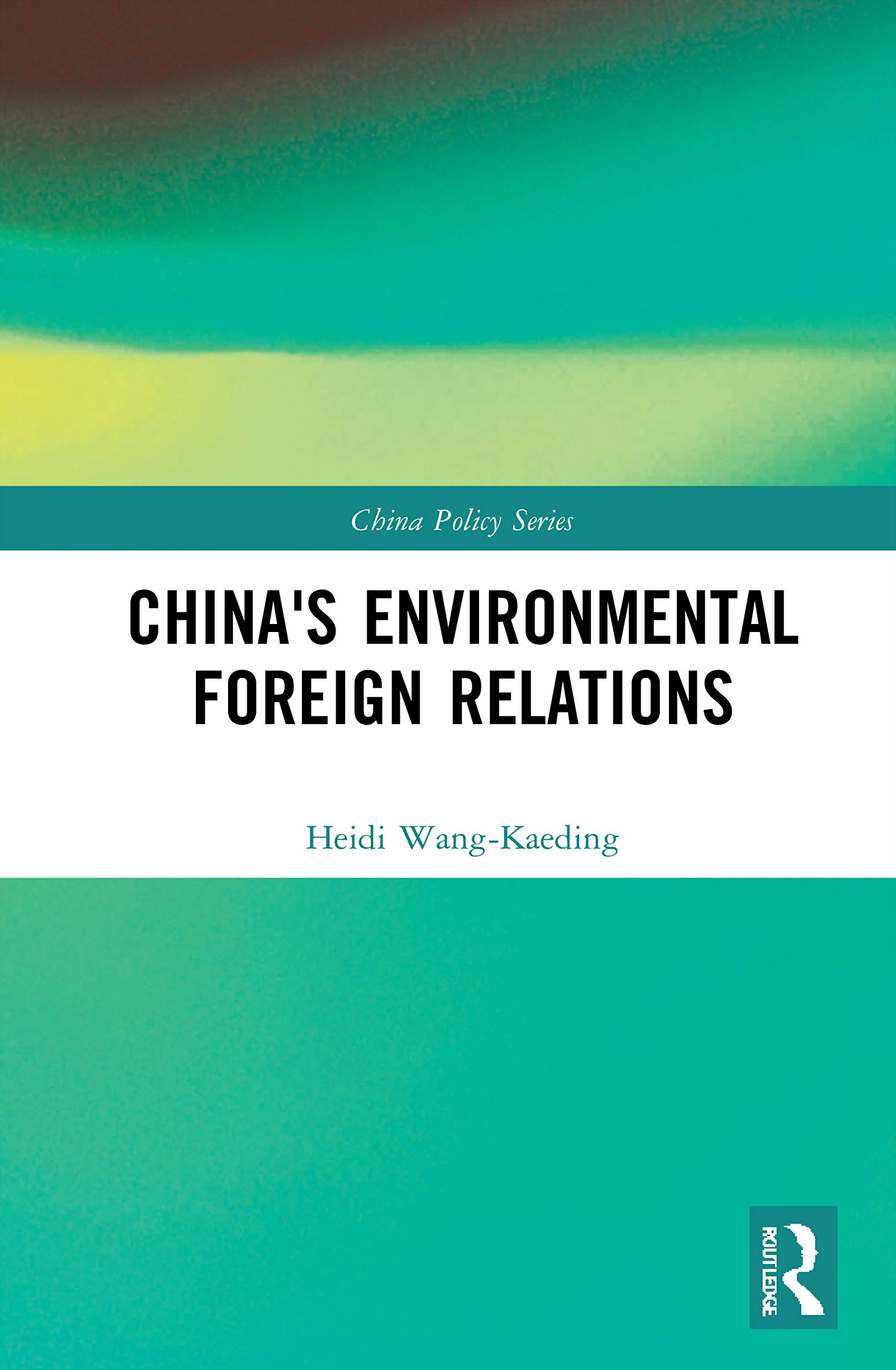 China's Environmental Foreign Relations (China Policy, 62)