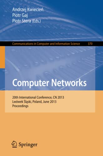 Computer Networks: 20th International Conference, CN 2013, Lwowek Slaski, Poland, June 17-21, 2013. Proceedings (Communications in Computer and Information Science, Band 370)