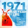The Best Year of My Life: 1971