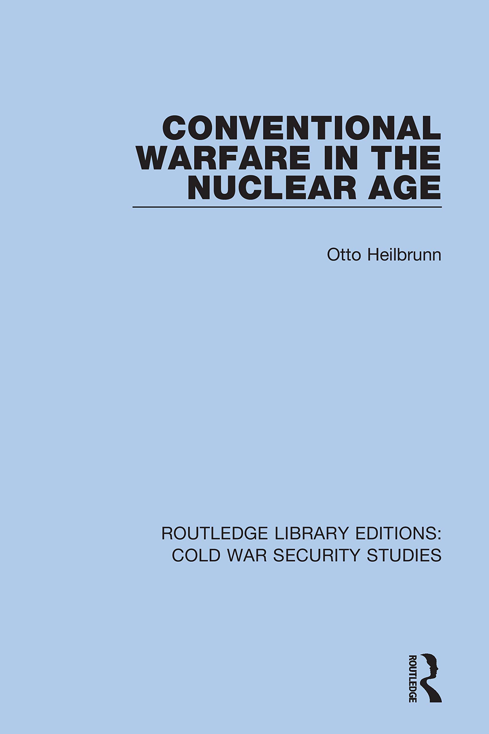 Conventional Warfare in the Nuclear Age (Routledge Library Editions: Cold War Security Studies, Band 17)