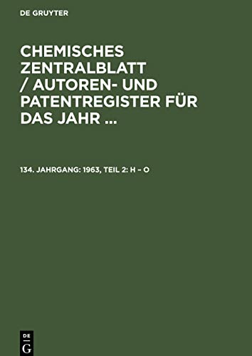 Chemisches Zentralblatt / Autoren- und Patentregister für das Jahr ..., 134. Jahrgang, 1963, Teil 2: H - O