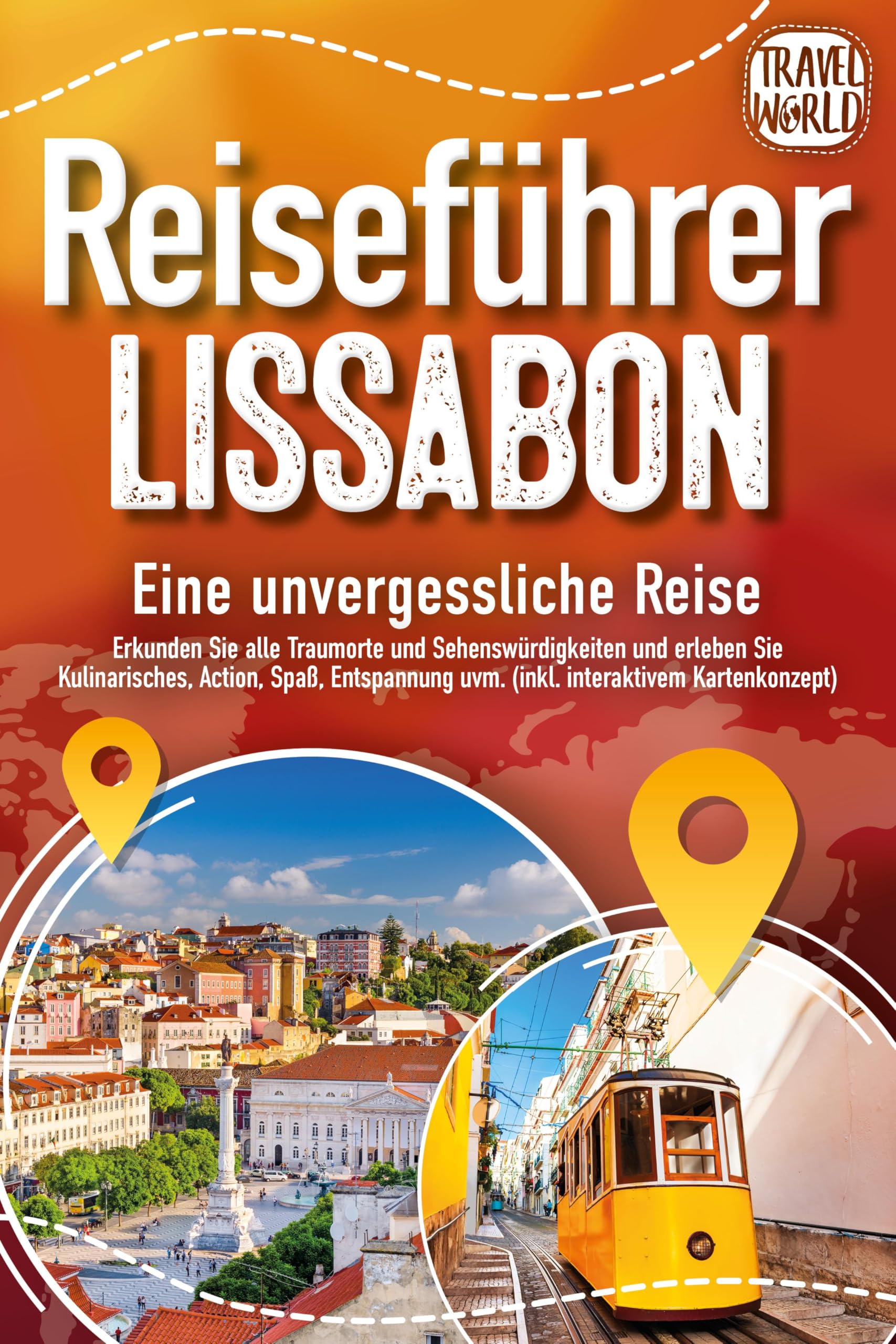 World, Travel: REISEFÜHRER LISSABON - Eine unvergessliche Reise: Erkunden Sie alle Traumorte und Sehenswürdigkeiten und erleben Sie Kulinarisches, Action, Spaß, Entspannung uvm. (inkl. interaktivem Kartenkonzept)