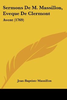 Sermons De M. Massillon, Eveque De Clermont: Avent (1769)
