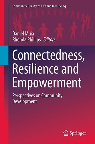 Connectedness, Resilience and Empowerment: Perspectives on Community Development (Community Quality-of-Life and Well-Being)