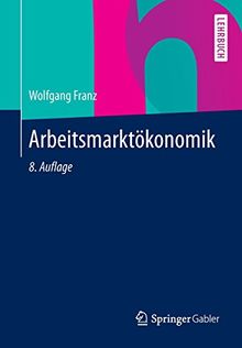 Arbeitsmarktökonomik (Springer-Lehrbuch)