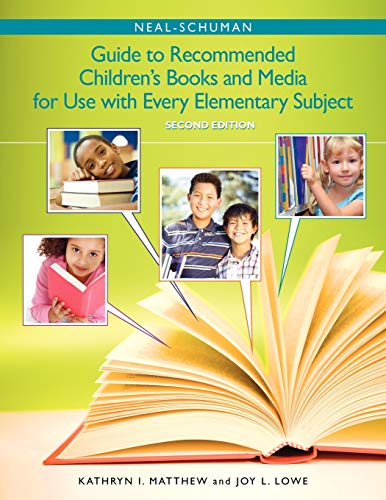 The Neal-Schuman Guide to Recommended Children's Books and Media for Use with Every Elementary Subject, Second Edition