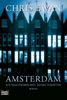 Amsterdam: Ein Meisterdieb jagt seinen Schatten. Roman