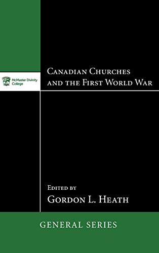 Canadian Churches and the First World War (McMaster General Studies)