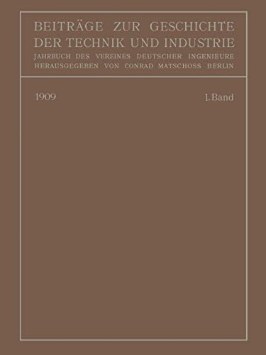 Beiträge zur Geschichte der Technik und Industrie: Jahrbuch Des Vereines Deutscher Ingenieure Erster Band