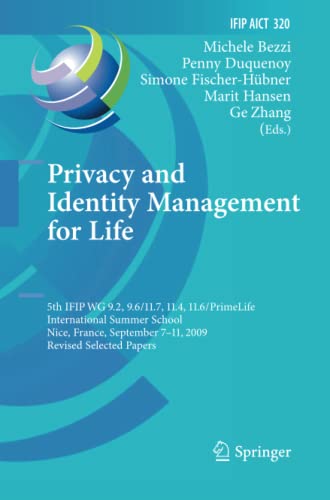 Privacy and Identity Management for Life: 5th IFIP WG 9.2, 9.6/11.4, 11.6, 11.7/PrimeLife International Summer School, Nice, France, September 7-11, ... and Communication Technology, Band 320)