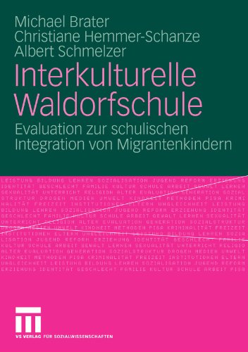 Interkulturelle Waldorfschule: Evaluation zur schulischen Integration von Migrantenkindern (German Edition)