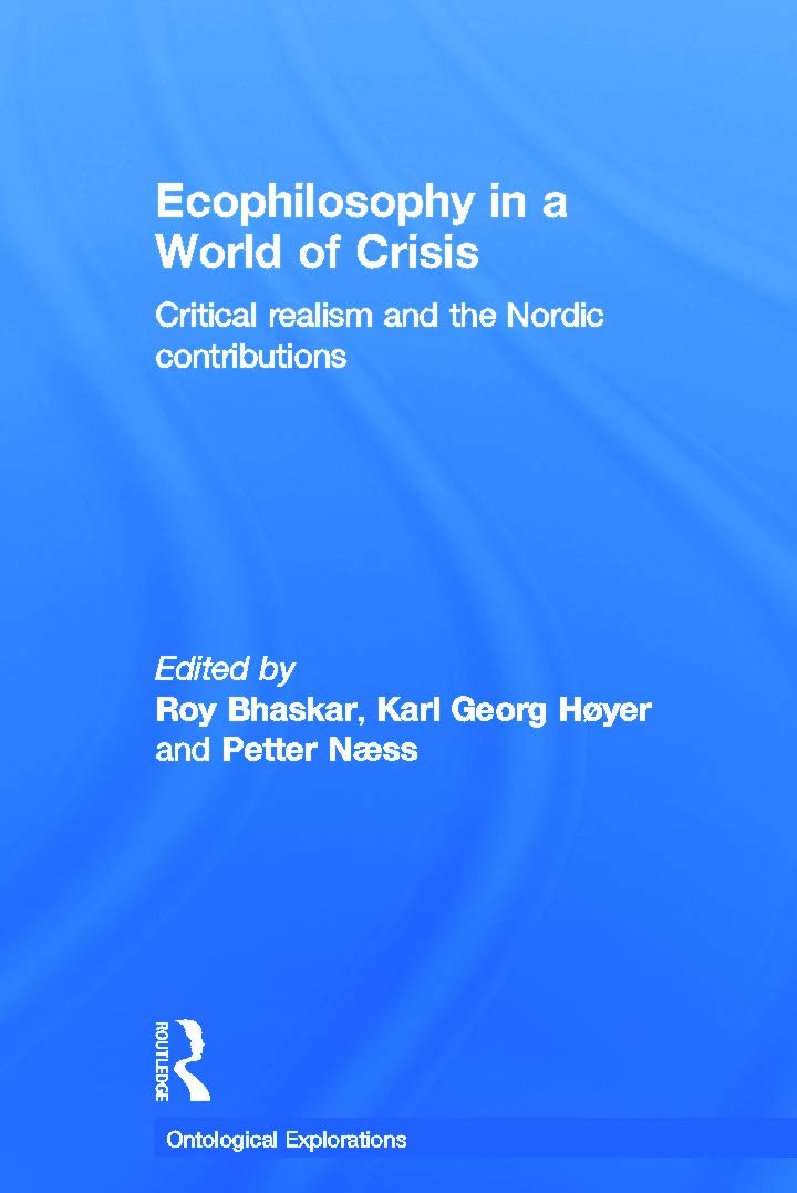 Ecophilosophy in a World of Crisis: Critical realism and the Nordic Contributions (Ontological Explorations)
