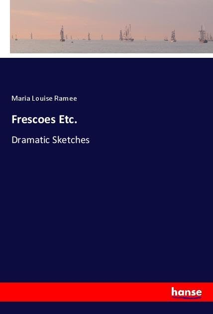 Frescoes Etc.: Dramatic Sketches