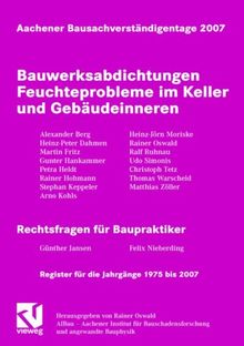 Aachener Bausachverständigentage 2007: Bauwerksabdichtungen: Feuchteprobleme im Keller und Gebäudeinneren