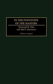 In the Footsteps of the Masters: Desmond M. Tutu and Abel T. Muzorewa