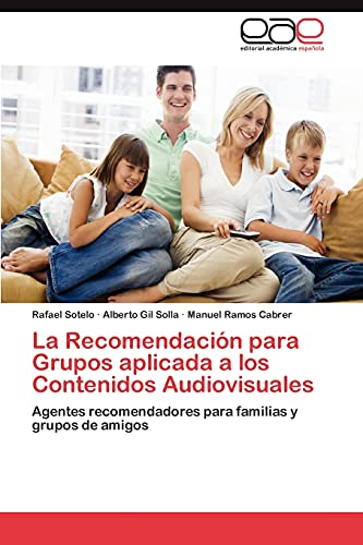 La Recomendación para Grupos aplicada a los Contenidos Audiovisuales: Agentes recomendadores para familias y grupos de amigos