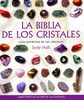 La biblia de los cristales : guía definitiva de los cristales : características de más de 200 cristales (Cuerpo-Mente)