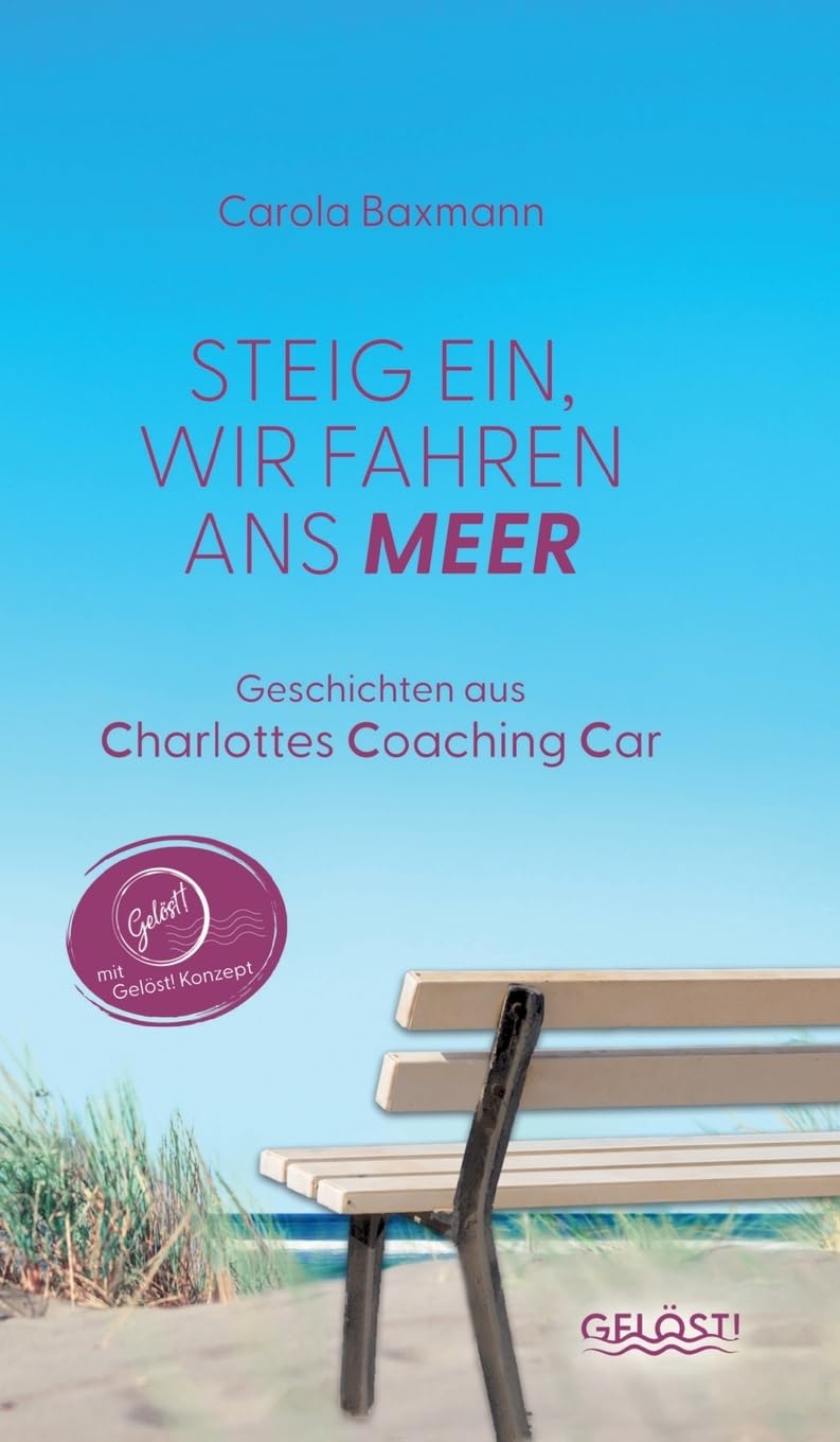 Steig ein, wir fahren ans Meer: Geschichten aus Charlottes Coaching Car