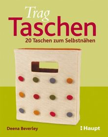 TragTaschen: 20 Taschen zum Selbstnähen