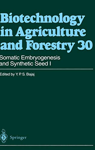 Somatic Embryogenesis and Synthetic Seed I (Biotechnology in Agriculture and Forestry, 30, Band 30)