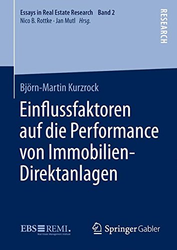 Einflussfaktoren auf die Performance von Immobilien-Direktanlagen (Essays in Real Estate Research)