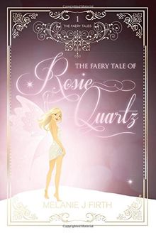 The Faery Tale of Rosie Quartz (Faery Tales)