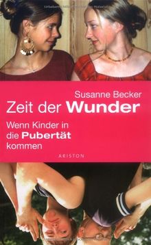 Zeit der Wunder: Wenn Kinder in die Pubertät kommen von Becker, Susanne | Buch | Zustand sehr gut