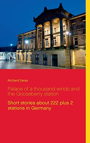 Palace of a thousand winds and the Gooseberry station: Short stories about 222 plus 2 stations in Germany