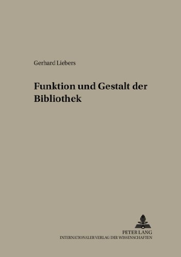 Funktion und Gestalt der Bibliothek: 2., korrigierte Auflage (Arbeiten und Bibliographien zum Buch- und Bibliothekswesen)