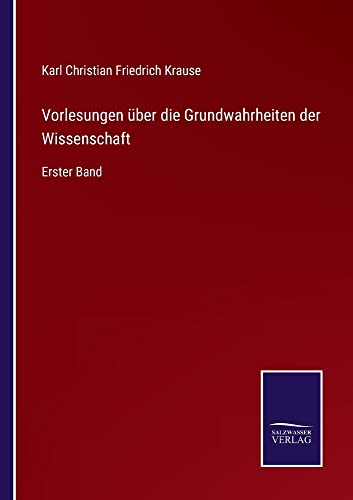 Vorlesungen über die Grundwahrheiten der Wissenschaft: Erster Band
