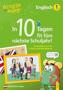 simple und easy In 10 Tagen fit fürs nächste Schuljahr! Englisch 1: Vorbereitung auf die 2. Klasse AHS/Mittelschule (simple und easy: Easy auf Schularbeiten und Prüfungen vorbereiten)