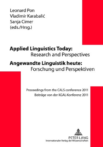Applied Linguistics Today: Research and Perspectives - Angewandte Linguistik heute: Forschung und Perspektiven: Proceedings from the CALS conference 2011 - Beiträge von der KGAL-Konferenz 2011