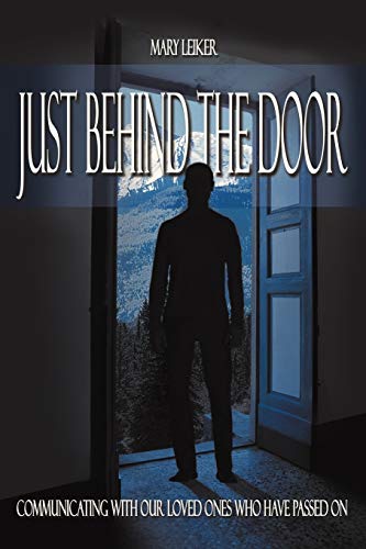 Just Behind the Door: Communicating with our Loved Ones Who Have Passed On