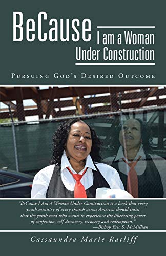 Because I am a Woman Under Construction: Pursuing God's Desired Outcome