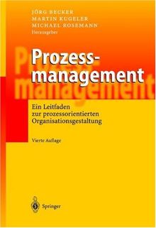 Prozessmanagement: Ein Leitfaden zur prozessorientierten Organisationsgestaltung