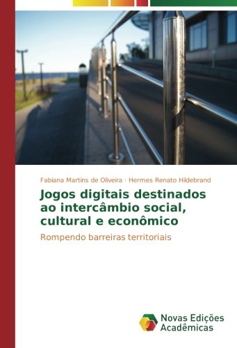 Jogos digitais destinados ao intercâmbio social, cultural e econômico: Rompendo barreiras territoriais
