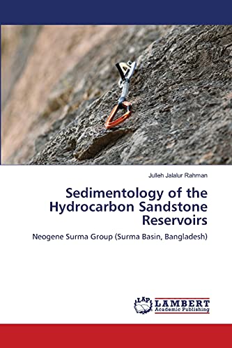 Sedimentology of the Hydrocarbon Sandstone Reservoirs: Neogene Surma Group (Surma Basin, Bangladesh)