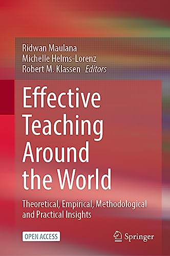 Effective Teaching Around the World: Theoretical, Empirical, Methodological and Practical Insights
