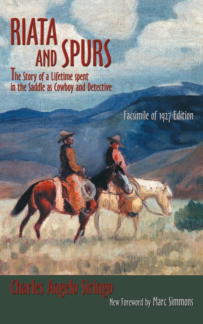 Riata and Spurs: The Story of a Lifetime spent in the Saddle as Cowboy and Detective