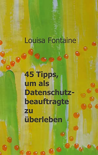 45 Tipps, um als Datenschutzbeauftragte zu überleben: DE
