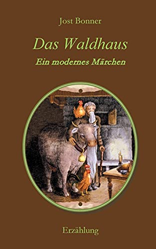 Das Waldhaus: Ein modernes Märchen