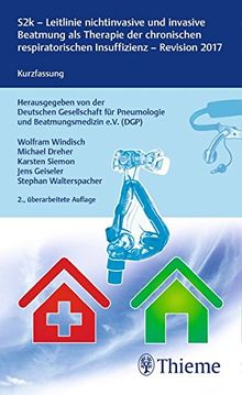 S2-Leitlinie nichtinvasive und invasive Beatmung als Therapie der chronischen respiratorischen Insuffizienz: Revision 2017