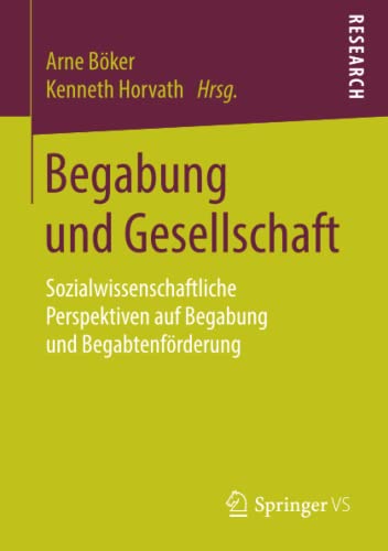 Begabung und Gesellschaft: Sozialwissenschaftliche Perspektiven auf Begabung und Begabtenförderung