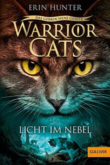 Warrior Cats - Das gebrochene Gesetz. Licht im Nebel: Staffel VII, Band 6 (Warrior Cats, Staffel 7: Das gebrochene Gesetz, 6)