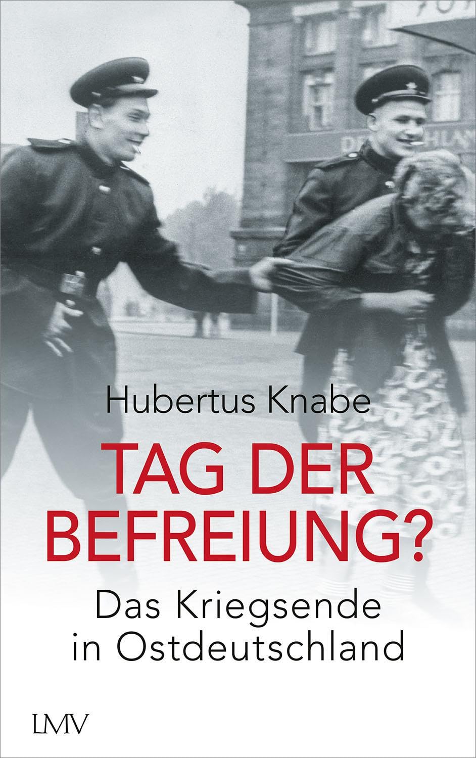 Tag der Befreiung?: Das Kriegsende in Ostdeutschland