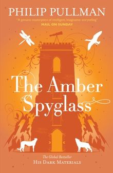 Dark Materials 3. The Amber Spyglass (His Dark Materials)